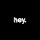HEY.